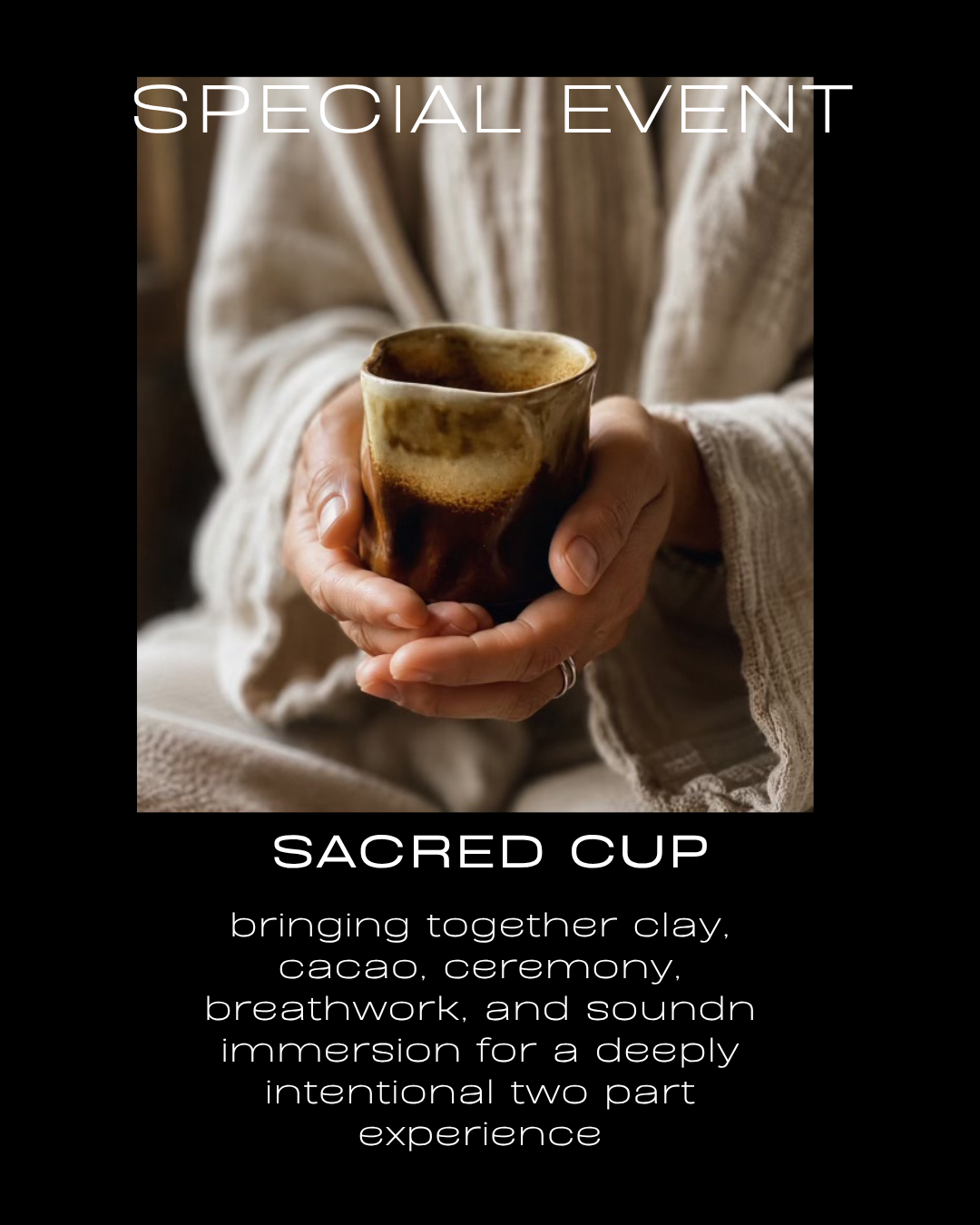 Special Event  SACRED CUP-  a two part experince